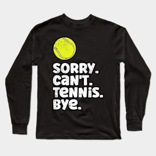 Retro Sorry Can't Tennis Bye Funny Quote Fan Tennis Player Long Sleeve T-Shirt